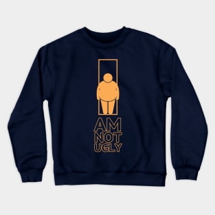 I AM NOT UGLY STICKER | FAT MAN STICKER Crewneck Sweatshirt